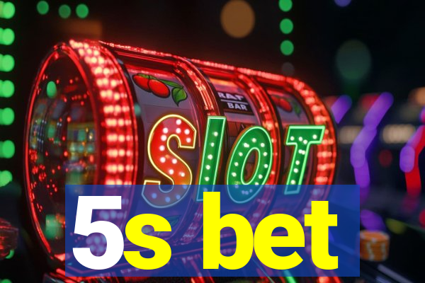 5s bet